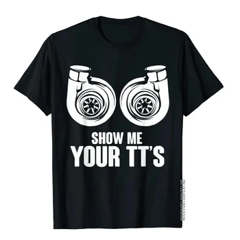Забавная футболка Show Me Your Tt's Twin Turbo Car Racing, Хлопковая Футболка Normcore, Новое Поступление, Мужские Топовые футболки В консервативном стиле